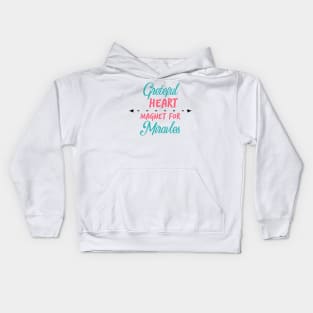 grateful heart magnet for miracles Kids Hoodie